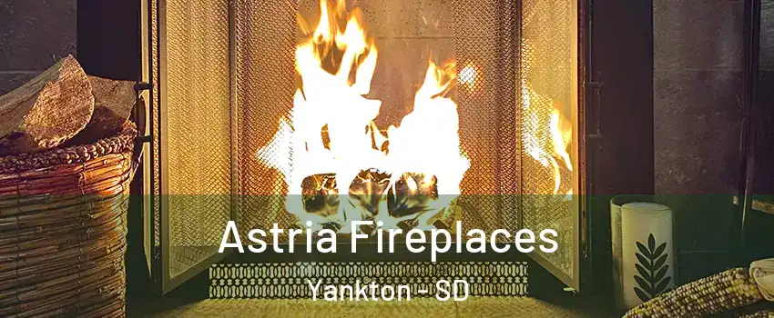  Astria Fireplaces Yankton - SD