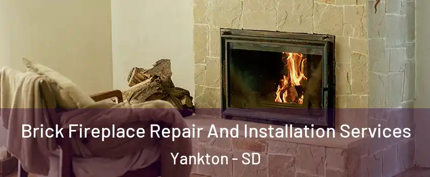  Brick Fireplace Repair And Installation Services Yankton - SD