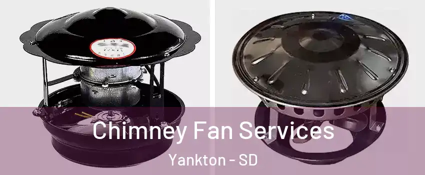  Chimney Fan Services Yankton - SD