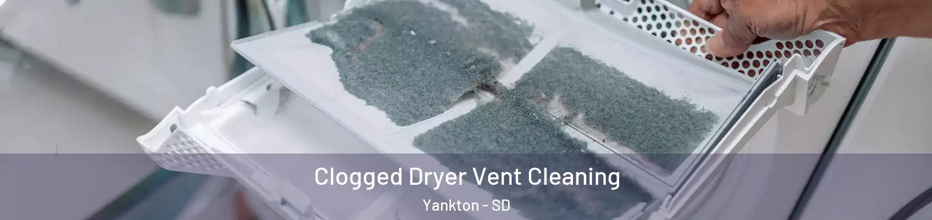  Clogged Dryer Vent Cleaning Yankton - SD