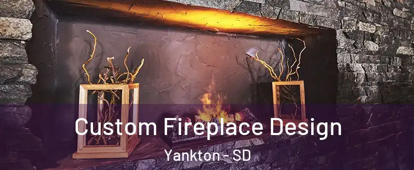  Custom Fireplace Design Yankton - SD