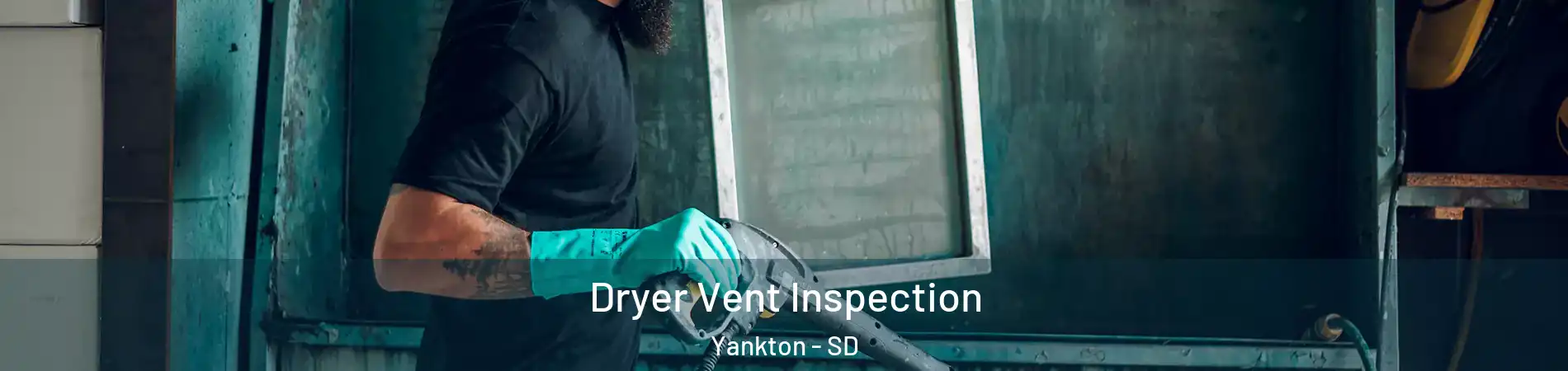  Dryer Vent Inspection Yankton - SD