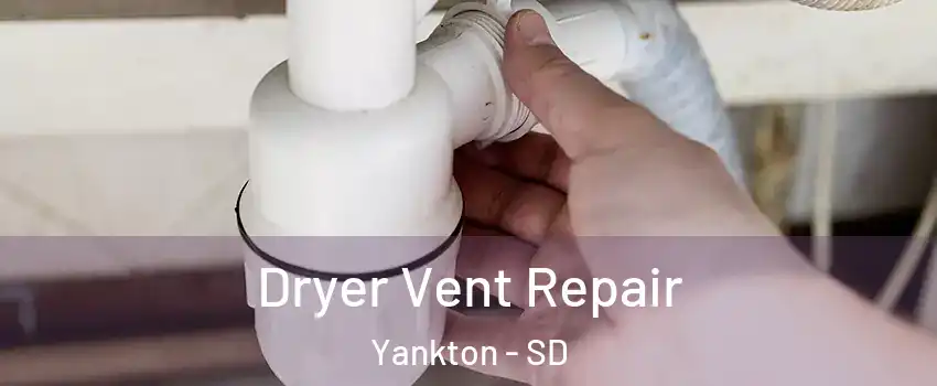  Dryer Vent Repair Yankton - SD