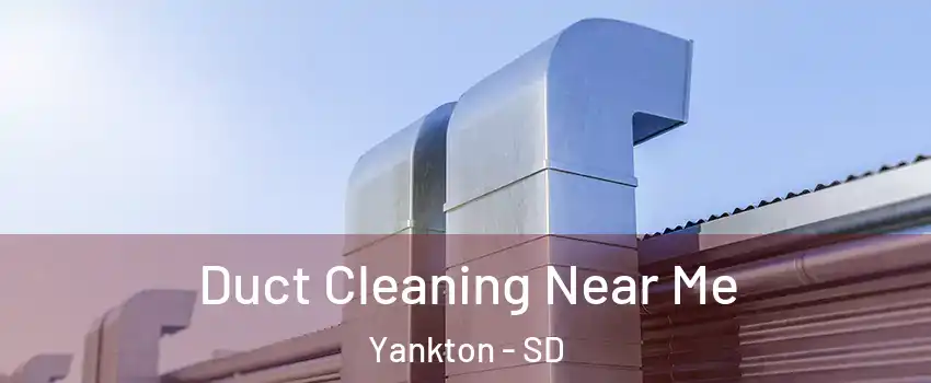  Duct Cleaning Near Me Yankton - SD