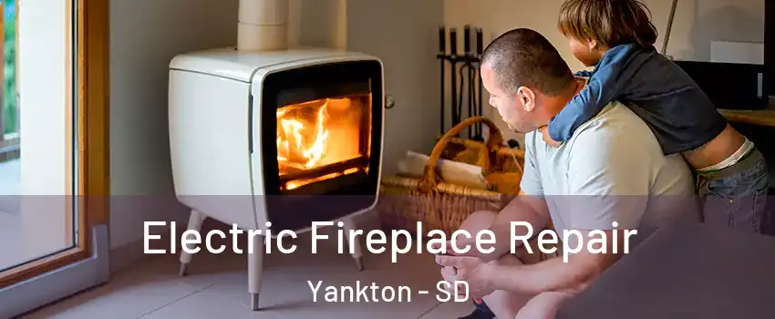  Electric Fireplace Repair Yankton - SD