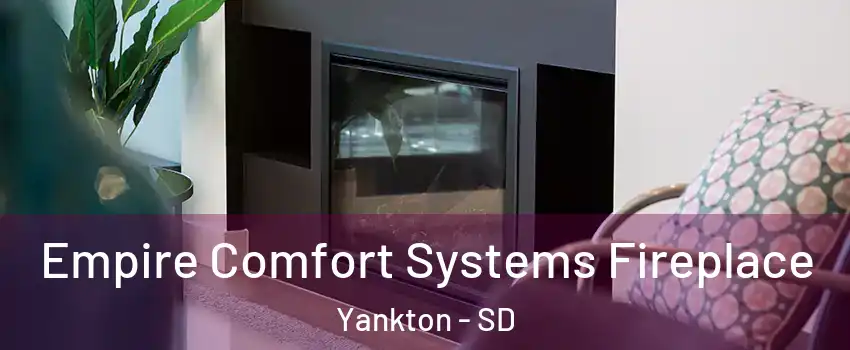  Empire Comfort Systems Fireplace Yankton - SD