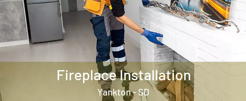  Fireplace Installation Yankton - SD