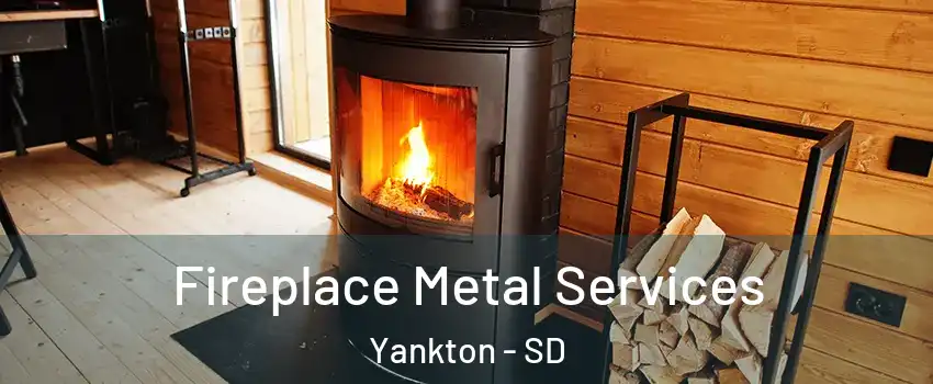  Fireplace Metal Services Yankton - SD