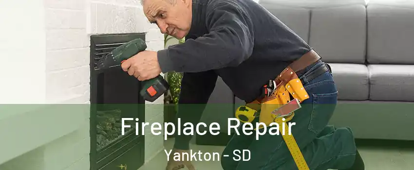  Fireplace Repair Yankton - SD