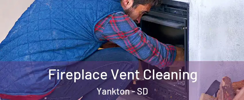 Fireplace Vent Cleaning Yankton - SD