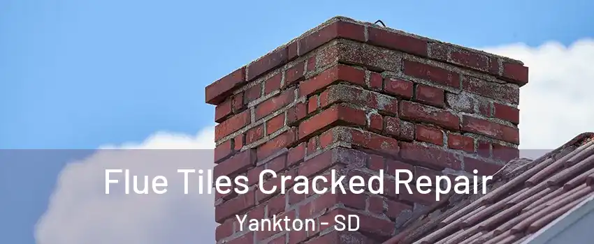  Flue Tiles Cracked Repair Yankton - SD