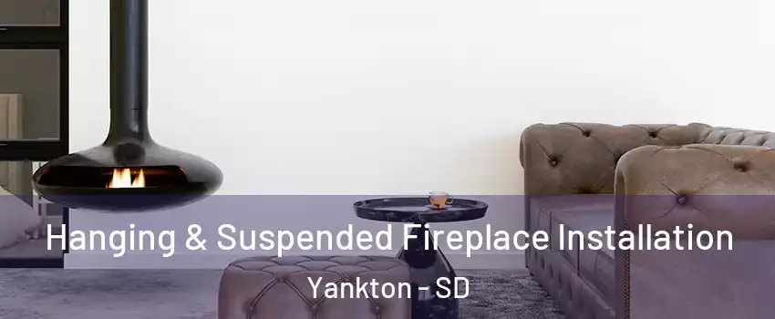  Hanging & Suspended Fireplace Installation Yankton - SD