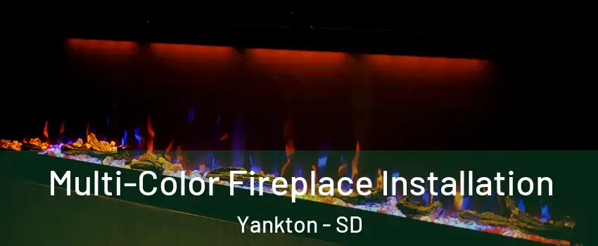  Multi-Color Fireplace Installation Yankton - SD