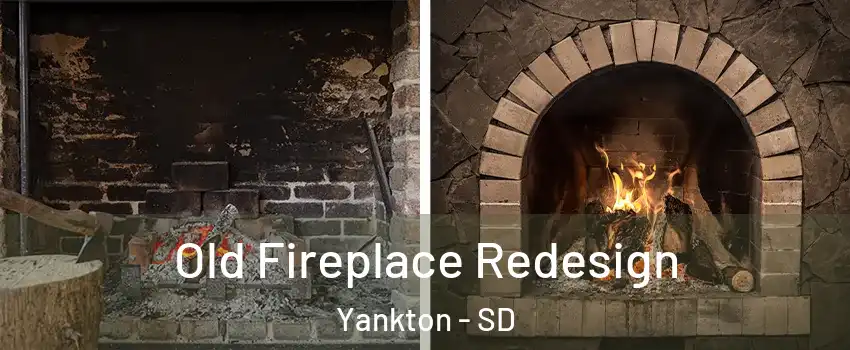  Old Fireplace Redesign Yankton - SD