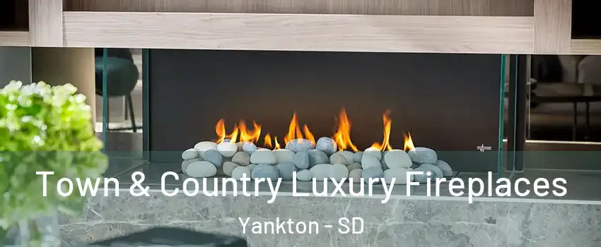  Town & Country Luxury Fireplaces Yankton - SD