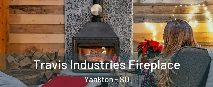  Travis Industries Fireplace Yankton - SD