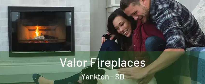  Valor Fireplaces Yankton - SD