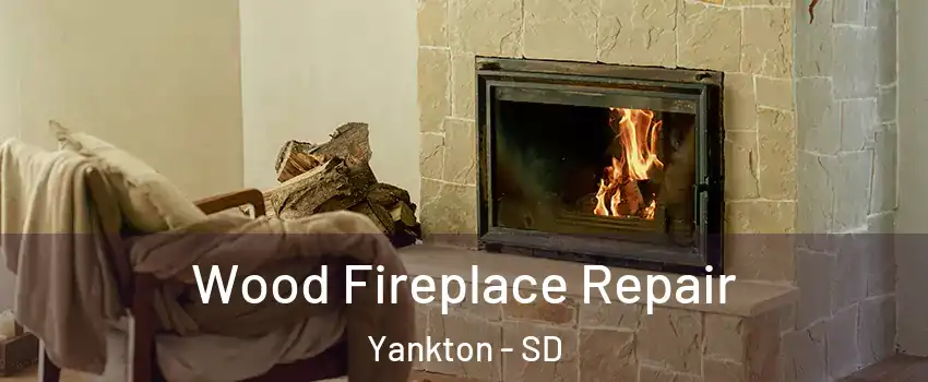  Wood Fireplace Repair Yankton - SD
